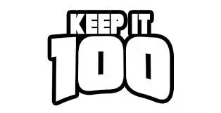 KEEP IT 100